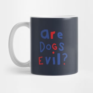 Funny Question Are Dogs Evil Graphic Mug